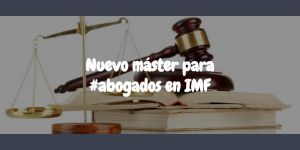 IMF LANZA NUEVO MÁSTER PARA ABOGADOS